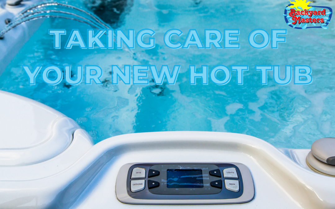 taking care of your new hot tub