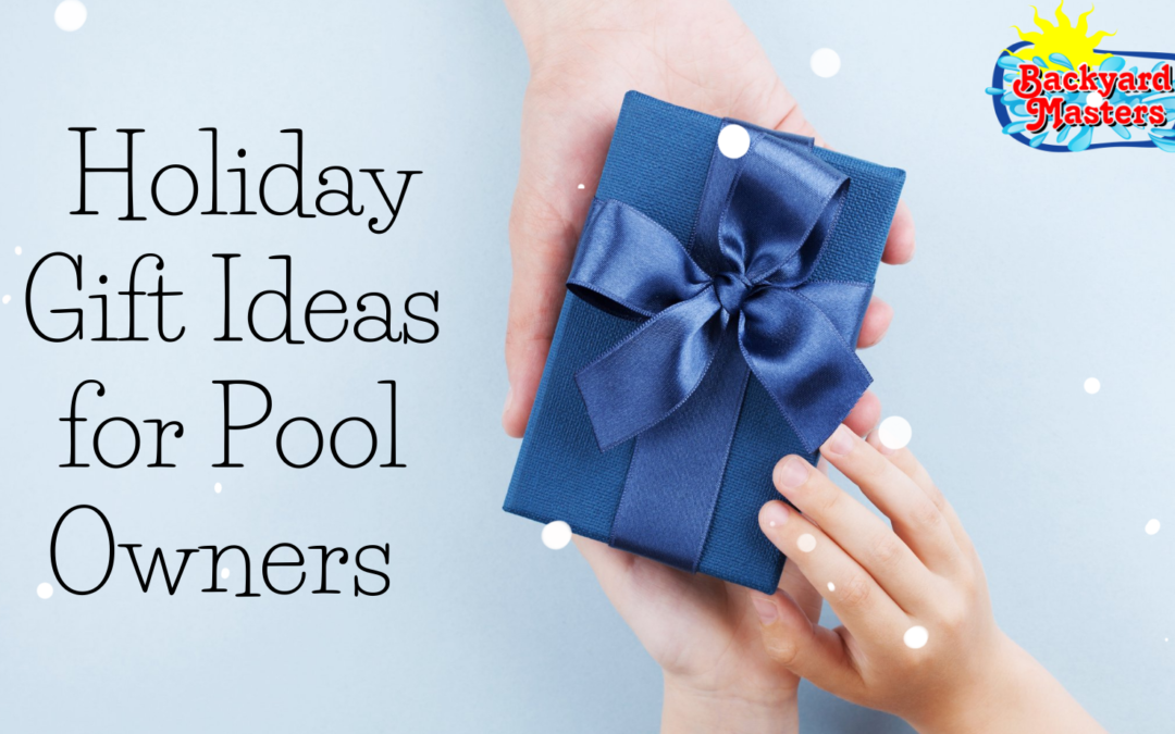 Holiday Gift Ideas for Pool Owners