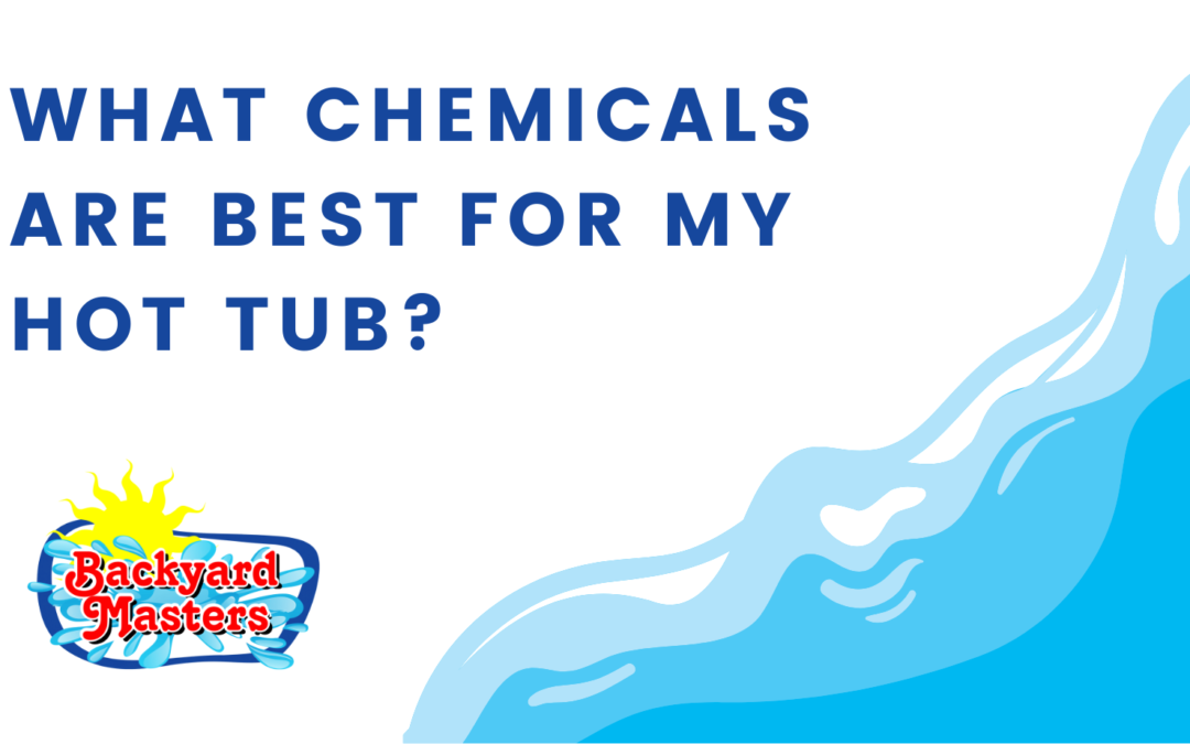 What Chemicals are Best for my Hot Tub?