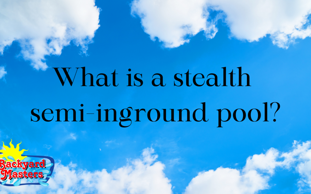 What is a Stealth Semi-Inground Pool